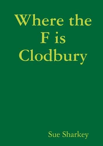 Cover image for Where the F is Clodbury