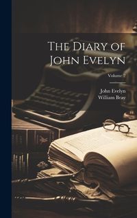 Cover image for The Diary of John Evelyn; Volume 2