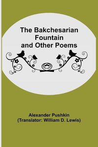 Cover image for The Bakchesarian Fountain and Other Poems