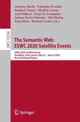 The Semantic Web: ESWC 2020 Satellite Events: ESWC 2020 Satellite Events, Heraklion, Crete, Greece, May 31 - June 4, 2020, Revised Selected Papers