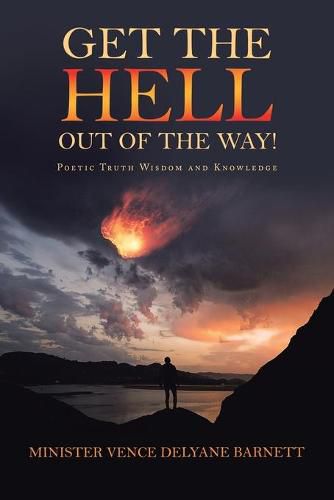 Cover image for Get the Hell out of the Way!: Poetic Truth Wisdom and Knowledge