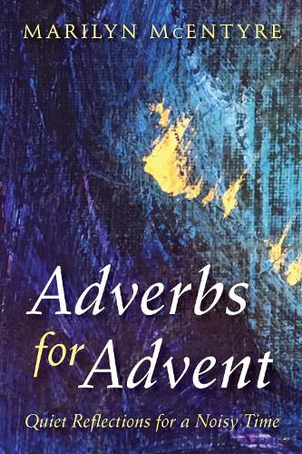 Cover image for Adverbs for Advent: Quiet Reflections for a Noisy Time