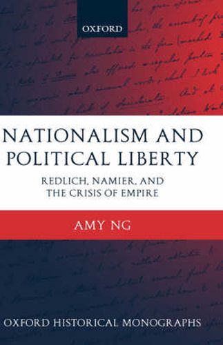 Cover image for Nationalism and Political Liberty: Redlich, Namier, and the Crisis of Empire