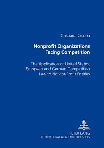 Cover image for Nonprofit Organizations Facing Competition: The Application of United States, European and German Competition Law to Not-for-profit Entities