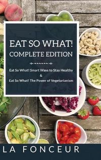 Cover image for Eat So What! Complete Edition: Book 1 and 2