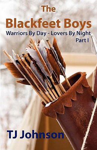 Cover image for The Blackfeet Boys - Part I: Warriors By Day - Lovers By Night