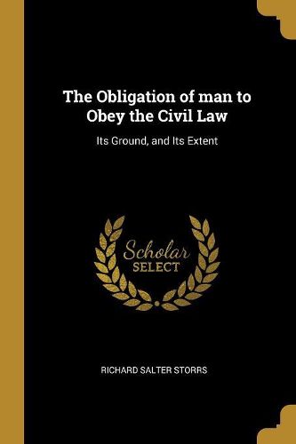 Cover image for The Obligation of man to Obey the Civil Law