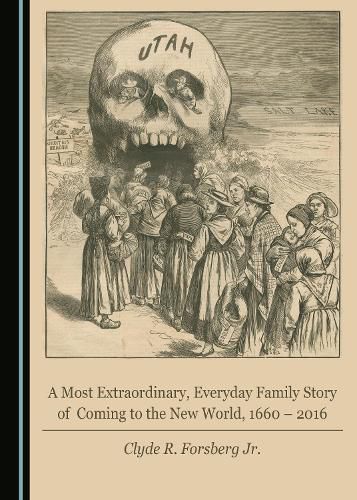 Cover image for A Most Extraordinary, Everyday Family Story of Coming to the New World, 1660 - 2016