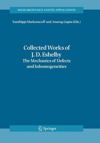 Collected Works of J. D. Eshelby: The Mechanics of Defects and Inhomogeneities