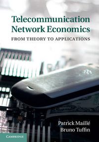 Cover image for Telecommunication Network Economics: From Theory to Applications