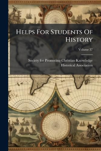 Cover image for Helps for Students of History, Volume 37...