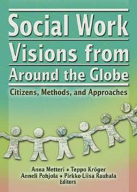 Cover image for Social Work Visions from Around the Globe: Citizens, Methods, and Approaches