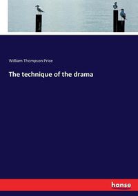 Cover image for The technique of the drama