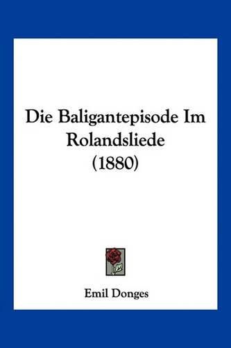 Cover image for Die Baligantepisode Im Rolandsliede (1880)