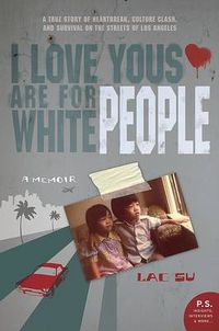 Cover image for I Love Yous are for White People: An Immigrant Tale of the Streets of L. A.