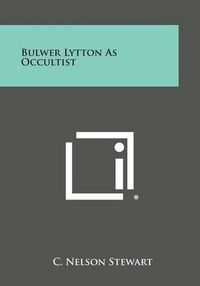 Cover image for Bulwer Lytton as Occultist