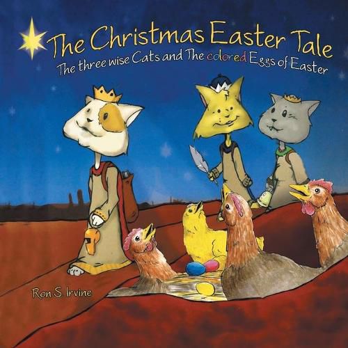 Cover image for The Christmas Easter Tale: The Three Wise Cats and the Colored Eggs of Easter