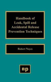 Cover image for Handbook of Leak, Spill and Accidental Release Prevention Techniques