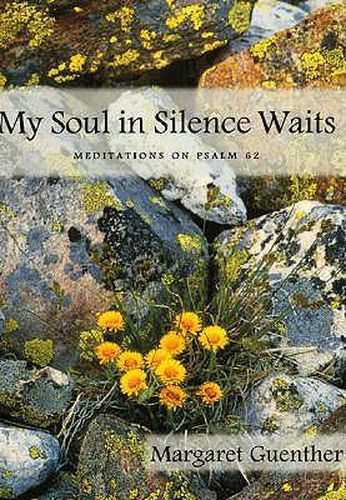 Cover image for My Soul in Silence Waits: Meditations on Psalm 62