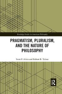 Cover image for Pragmatism, Pluralism, and the Nature of Philosophy