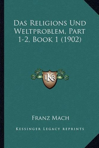 Cover image for Das Religions Und Weltproblem, Part 1-2, Book 1 (1902)