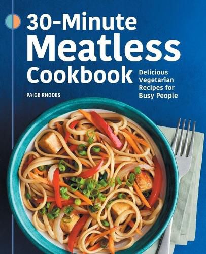 Cover image for 30-Minute Meatless Cookbook: Delicious Vegetarian Recipes for Busy People