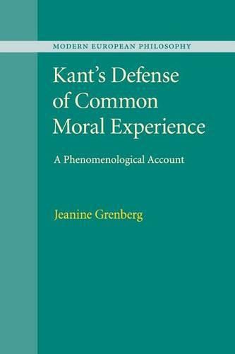 Cover image for Kant's Defense of Common Moral Experience: A Phenomenological Account