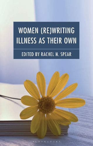 Cover image for Women (Re)Writing Illness as Their Own