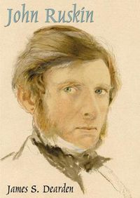 Cover image for John Ruskin: An Illustrated Life of John Ruskin, 1819-1900