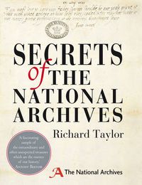 Cover image for Secrets of The National Archives: The Stories Behind the Letters and Documents of Our Past