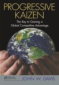 Cover image for Progressive Kaizen:: The Key to Gaining a Global Competitive Advantage