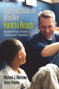 Cover image for Teaching Children Who are Hard to Reach: Relationship-Driven Classroom Practice