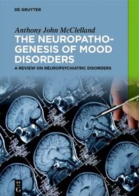 Cover image for The Neuropathogenesis of Mood Disorders