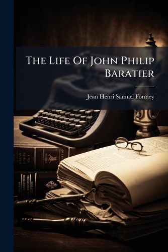 Cover image for The Life Of John Philip Baratier