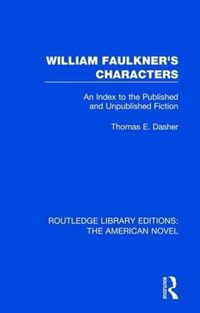 Cover image for William Faulkner's Characters: An Index to the Published and Unpublished Fiction