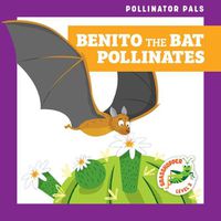Cover image for Benito the Bat Pollinates