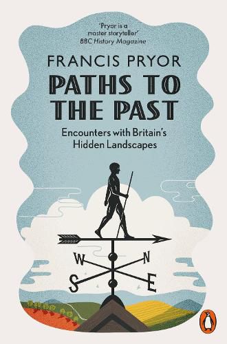 Paths to the Past: Encounters with Britain's Hidden Landscapes