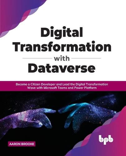 Cover image for Digital transformation with dataverse: Become a citizen developer and lead the digital transformation wave with Microsoft Teams and Power Platform