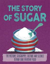 Cover image for The Story of Food: Sugar