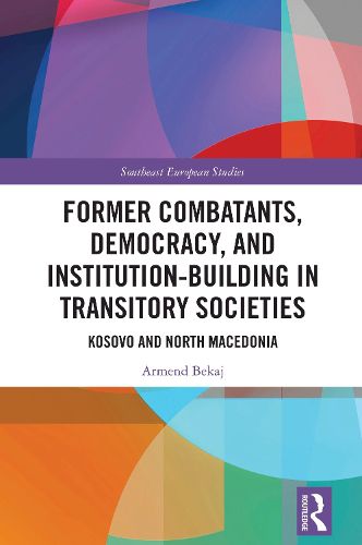 Cover image for Former Combatants, Democracy, and Institution-Building in Transitory Societies