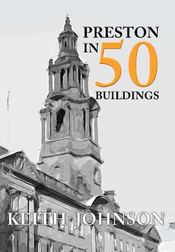 Cover image for Preston in 50 Buildings