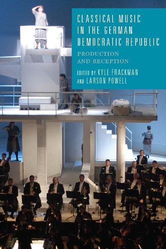 Cover image for Classical Music in the German Democratic Republic: Production and Reception