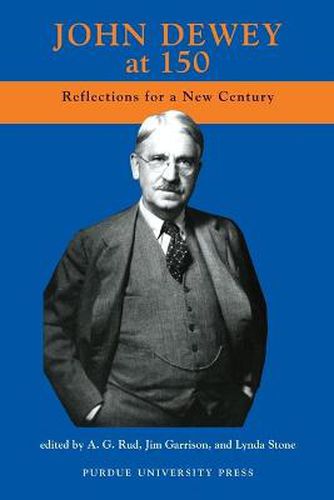 Cover image for John Dewey at One Hundred-fifty: Reflections for a New Century