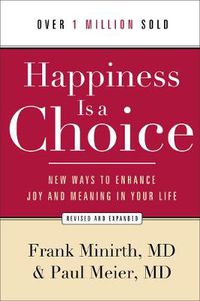 Cover image for Happiness Is a Choice - New Ways to Enhance Joy and Meaning in Your Life