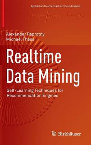 Cover image for Realtime Data Mining: Self-Learning Techniques for Recommendation Engines