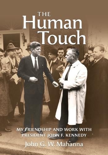 The Human Touch: My Friendship and Work with President John F. Kennedy