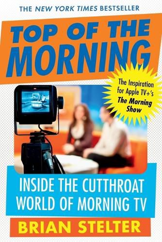 Cover image for Top of the Morning: Inside the Cutthroat World of Morning TV