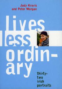 Cover image for Lives Less Ordinary: Thirty-two Irish Portraits