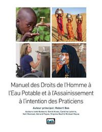 Cover image for Manuel des Droits de l'Homme a l'Eau Potable et a l'Assainissement a l'intention des Praticiens