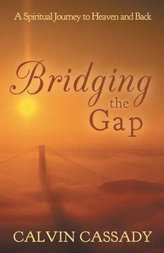 Cover image for Bridging the Gap: A Spiritual Journey to Heaven and Back